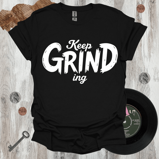 Keep Grinding T-Shirt